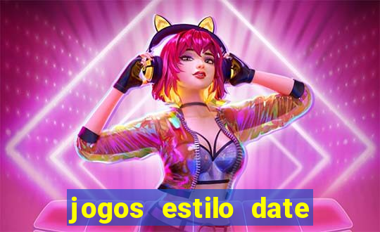 jogos estilo date ariane para android